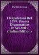I Napoletani Del 1799: Poema Drammatico in Sei Atti . (Italian Edition), Pietro Cossa 