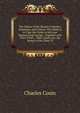 The Names of the Roman Catholics, Nonjurors, and Others: Who Refus'd to Take the Oaths to His Late Majesty King George ; Together with Their Titles, . Their Lands Lay; the Names of the Then Te, Charles Cosin 