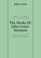 The Works Of.John Cosin: Sermons, John Cosin 