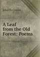 A Leaf from the Old Forest: Poems, John D. Cossar 