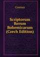 Scriptorum Rerum Bohemicarum (Czech Edition), Cosmas 