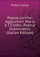 Poesie Liriche: Aggiuntovi Mario E I Cimbri, Poema Drammatico (Italian Edition), Pietro Cossa 