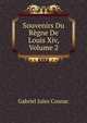 Souvenirs Du Regne De Louis Xiv, Volume 2, Gabriel Jules Cosnac 