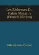 Les Richesses Du Palais Mazarin (French Edition), Gabriel Jules Cosnac 