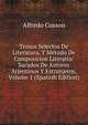 Trozos Selectos De Literatura, Y Metodo De Composicion Literaria: Sacados De Autores Arjentinos Y Estranjeros, Volume 1 (Spanish Edition), Alfredo Cosson 