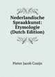Nederlandische Spraakkunst: Etymologie (Dutch Edition), Pieter Jacob Cosijn 