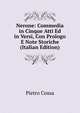 Nerone: Commedia in Cinque Atti Ed in Versi, Con Prologo E Note Storiche (Italian Edition), Pietro Cossa 