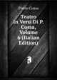 Teatro in Versi Di P. Cossa, Volume 6 (Italian Edition), Pietro Cossa 