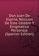 Don Juan De Espina, Noticias De Este Celebre Y Enigmatico Personaje (Spanish Edition), 