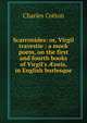 Scarronides: or, Virgil travestie : a mock poem, on the first and fourth books of Virgil's ?neis, in English burlesque, Charles Cotton 