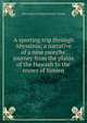 A sporting trip through Abyssinia; a narrative of a nine months' journey from the plains of the Hawash to the snows of Simien, Percy Horace Gordon Powell- Cotton 