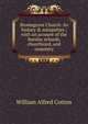 Bromsgrove Church: its history & antiquities ; with an account of the Sunday schools, churchyard, and cemetery, William Alfred Cotton 