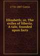 Elizabeth; or, The exiles of Siberia. A tale, founded upon facts, 1770-1807 Cottin 
