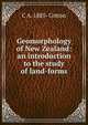 Geomorphology of New Zealand: an introduction to the study of land-forms, C A. 1885- Cotton 