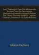 Loci Theologici: Cum Pro Adstruenda Veritate Tum Pro Destruenda Quorumvis Contradicentium Falsitate Per Theses Nervose Solide Et Copiose Explicati, Volumes 9-10 (Latin Edition), Johann Gerhard 