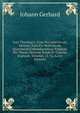 Loci Theologici: Cum Pro Adstruenda Veritate Tum Pro Destruenda Quorumvis Contradicentium Falsitate Per Theses Nervose Solide Et Copiose Explicati, Volumes 15-16 (Latin Edition), Johann Gerhard 