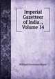 Imperial Gazetteer of India ., Volume 14, William Stevenson Meyer 