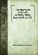 The Maryland Calendar of Wills: Wills from 1685 to 1702, Jane Baldwin Cotton 