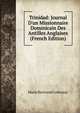 Trinidad: Journal D'un Missionnaire Dominicain Des Antilles Anglaises (French Edition), Marie Bertrand Cothonay 