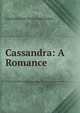 Cassandra: A Romance, Gaultier Coste De La Calprenede 