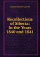 Recollections of Siberia: In the Years 1840 and 1841, Charles Herbert Cottrell 