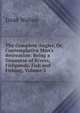 The Complete Angler, Or, Contemplative Man's Recreation: Being a Discourse of Rivers, Fishponds, Fish and Fishing, Volume 2, Izaak Walton 