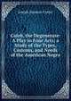 Caleb, the Degenerate: A Play in Four Acts; a Study of the Types, Customs, and Needs of the American Negro, Joseph Seamon Cotter 