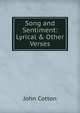 Song and Sentiment: Lyrical & Other Verses, John Cotton 