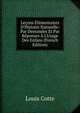 Le?ons ?l?mentaires D'Histoire Naturelle: Par Demandes Et Par R?ponses ? L'Usage Des Enfans (French Edition), Louis Cotte 