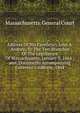 Address Of His Excellency John A. Andrew, To The Two Branches Of The Legislature Of Massachusetts, January 8, 1864 ; and, Documents Accompanying Governor's Address, 1864, Massachusetts. General Court 
