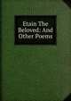 Etain The Beloved: And Other Poems, 