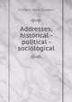 Addresses, historical - political - sociological, Frederic Rene Coudert 