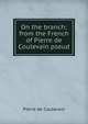 On the branch; from the French of Pierre de Coulevain pseud., Pierre de Coulevain 