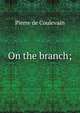 On the branch;, Pierre de Coulevain 
