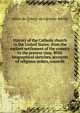 History of the Catholic church in the United States: from the earliest settlement of the country to the present time. With biographical sketches, accounts of religious orders, councils, Henri de Courcy de Laroche-Heron 
