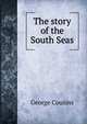 The story of the South Seas, George Cousins 
