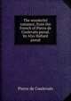 The wonderful romance, from the French of Pierre de Coulevain pseud. by Alys Hallard pseud., Pierre de Coulevain 