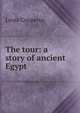 The tour: a story of ancient Egypt, Louis Couperus 