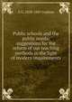 Public schools and the public needs: suggestions for the reform of our teaching methods in the light of modern requirements, G G. 1858-1947 Coulton 
