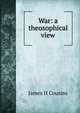 War: a theosophical view, James H Cousins 