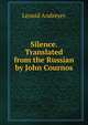 Silence. Translated from the Russian by John Cournos, Леонид Андреев 