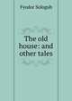 The old house: and other tales, Fyodor Sologub 