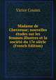 Madame de Chevreuse; nouvelles etudes sur les femmes illustres et la societe du 17e siecle (French Edition), Victor Cousin 