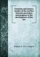 Certainty and justice; studies of the conflict between precedent and progress in the development of the law, Frederic R. 1871- Coudert 