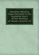 Hawaiian Reports: Cases Decided in the Supreme Court of the Territory of Hawaii, Volume 25, 