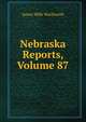 Nebraska Reports, Volume 87, James Mills Woolworth 