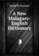 A New Malagasy-English Dictionary, Richardson, James D. (James Daniel), 1843-1914 