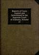 Reports of Cases Argued and Determined in the Supreme Court of Alabama, Volume 21, 