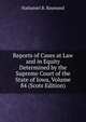 Reports of Cases at Law and in Equity Determined by the Supreme Court of the State of Iowa, Volume 84 (Scots Edition), Nathaniel B. Raymond 