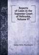 Reports of Cases in the Supreme Court of Nebraska, Volume 97, James Mills Woolworth 